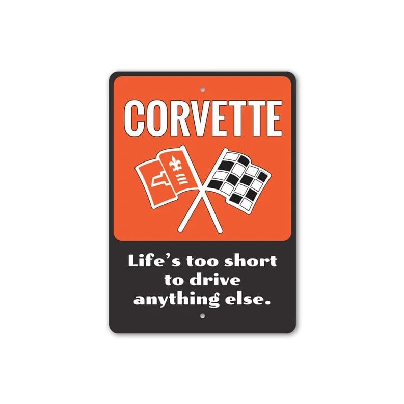 C1-C8 New Corvette Lifes Too Short to Drive Anything Else Sign - 10x14in 1953-2026