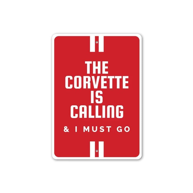 C1-C8 New The Corvette is Calling & I Must Go Sign - 10x14in 1953-2026